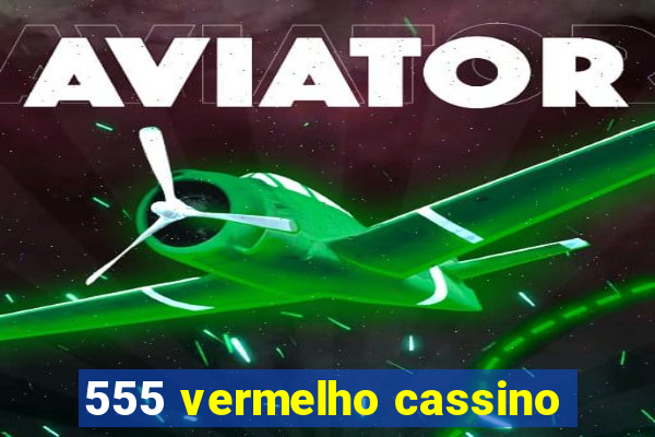 555 vermelho cassino